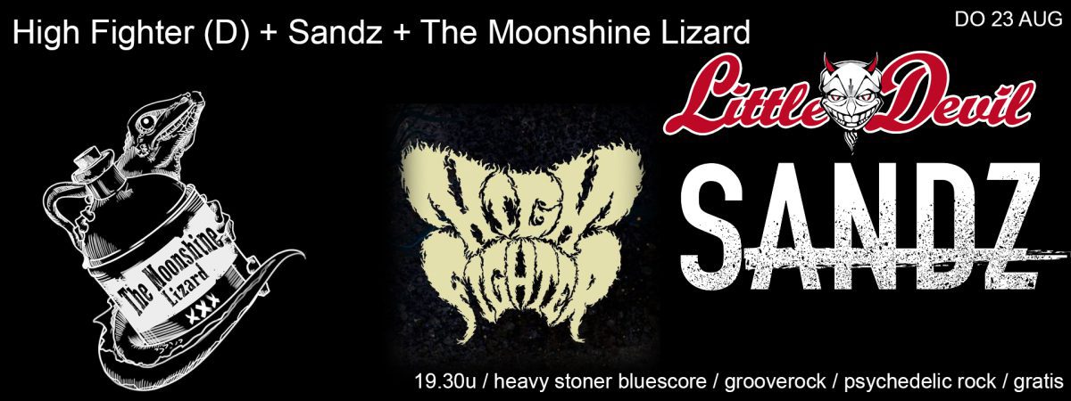High Fighter (D) + Sandz + The Moonshine Lizard
